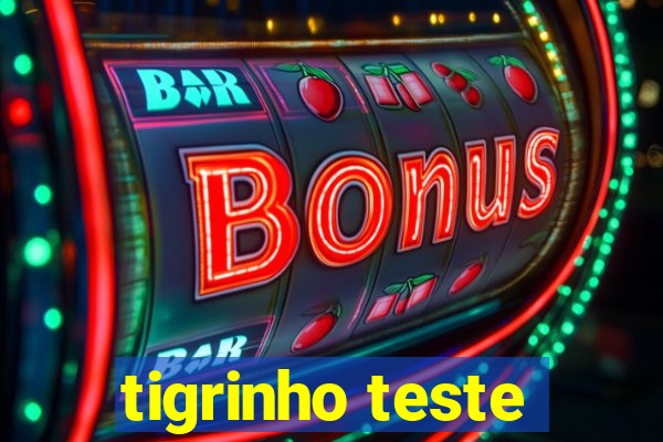 tigrinho teste